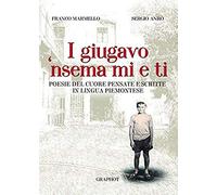 Marmello, F: I Giugavo 'nsema Mi E Ti. Testo Piemontese E It