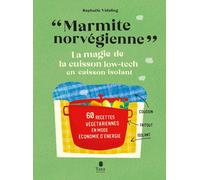 Marmite norvégienne - La magie de la cuisson low-tech en caisson isolant - Raphaële Vidaling - Tana Editions - broché - Guide