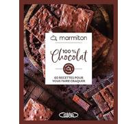 Marmiton - 100% Chocolat - 60 recettes pour vous faire craquer