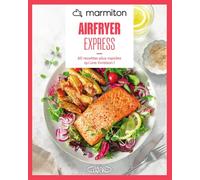 Marmiton - Airfryer express - 60 recettes plus rapides qu'une livraison !