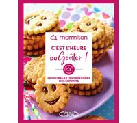 Marmiton - C'est l'heure du goûter ! - Les 60 recettes préférées des enfants - Marmiton - Michel Lafon - broché - Guide