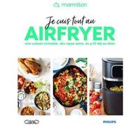 Marmiton - Je cuis tout au airfryer - Une cuisson inratable, des repas sains, du p'tit déj au dîner Marmiton (Auteur)