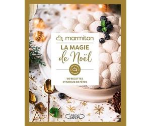 Marmiton - La magie de Noël - 60 recettes et menus de fêtes