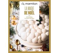 Marmiton - La magie de Noël - 60 recettes et menus de fêtes - Nouvelle édition 2025