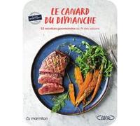 Marmiton - Le canard du dimanche - 52 recettes gourmandes au fil des saisons Marmiton (Auteur), Christian Etchebest (Contributions), Maison Monfort (Contributions), Franck Schmitt (Photographie)