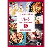 Marmiton - Noël sans se ruiner - 60 recettes et menus festifs et abordables