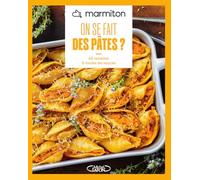 MARMITON - On se fait des pâtes ? - Nouvelle édition - 60 recettes à toutes les sauces