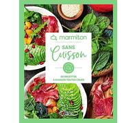 Marmiton - Sans Cuisson - 60 recettes à manger toutes crues