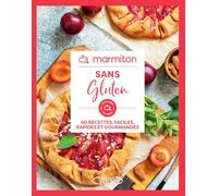 Sans Gluten - 60 Recettes Faciles, Rapides Et Gourmandes
