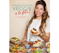 Marmiton & Stéphanie Guillemette - Veggie à la folie ! Stéphanie Guillemette (Auteur), Marmiton (Auteur)