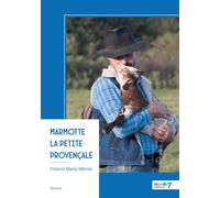 Marmotte la petite provençale - Yoland-Marie Ménier - Nombre 7 - broché - Roman
