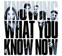 Knowing What You Know Now