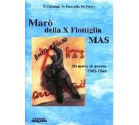 Marò Della X Flottiglia Mas. Memorie Di Guerra 1943-46