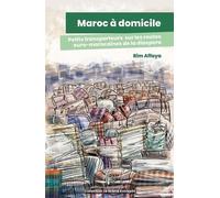 Maroc à domicile: Petits transporteurs sur les routes euro-marocaines de la diaspora