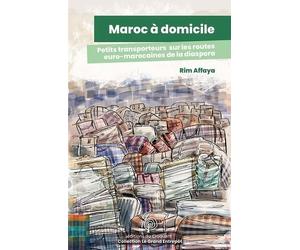 Maroc à domicile: Petits transporteurs sur les routes euro-marocaines de la diaspora