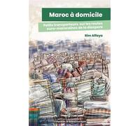 Maroc à domicile Petits transporteurs sur les routes euro-marocaines de la diaspora - Rim Affaya - Du Croquant - broché - Etude