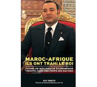 Maroc-Afrique: Ils ont trahi le Roi.