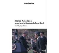 Maroc-Amérique, Un Partenariat De Deux Siècles Et Demi - Essai De Géopolitique