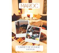 Maroc Carnet De Voyage à Remplir: Journal Pratique | Avec Espace Pour Vos Photos