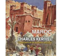 Maroc - Charles Kerivel itinéraire d'un peintre breton