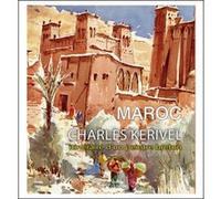 Maroc - Charles Kerivel itinéraire d'un peintre breton Charles Kerivel (Auteur)