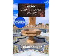 MAROC GUIDE DE VOYAGE 2025-2026: Découvrez la magie de l'Atlas, du Sahara et des villes animées
