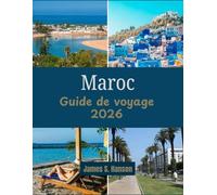 Maroc Guide de voyage 2026: Tout ce qu'il vous faut pour découvrir la magie du Maroc, des montagnes de l'Atlas à la côte atlantique