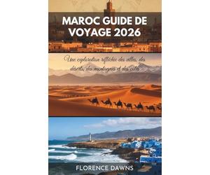 MAROC GUIDE DE VOYAGE 2026: Une exploration réfléchie des villes, des déserts, des montagnes et des côtes