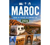 MAROC GUIDE DE VOYAGE EN CAMPING-CAR 2026