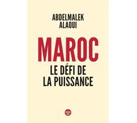 Maroc, le défi de la puissance - Abdelmalek Alaoui - Le Cherche-Midi - broché - Essai