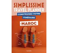 Maroc Simplissime Travel Planner Construisez votre itinéraire - Collectif - Hachette Tourisme Guides - broché - Guide