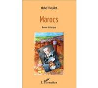 Marocs Roman historique - Michel Thouillot - L'harmattan - broché - Roman