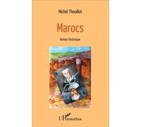 Marocs Roman historique - Michel Thouillot - L'harmattan - broché - Roman