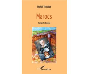 Marocs Roman historique - Michel Thouillot - L'harmattan - broché - Roman