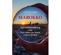 Marokko - Eine Liebeserklärung Oder Das Leben Von Wafa, Meiner Mutter
