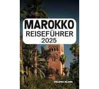 MAROKKO REISEFÜHRER 2025: Schlendern Sie durch das pulsierende Medinas, reiten Sie auf Wüstendünen, erkunden Sie farbenfrohe Souks und erhalten Sie Insidertipps für eine exotische Nordafrika-Reise.