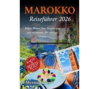Marokko Reiseführer 2026: Mildes Wetter, freie Straßen und eine entspannte Art, alles zu erleben