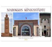 MAROKKOS KÖNIGSSTÄDTE (Wandkalender 2027 DIN A3 quer), CALVENDO Monatskalender: Bilder von grandiosen Baudenkmälern in Marokko