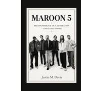 MAROON 5: THE SOUNDTRACK OF A GENERATION - TUNES THAT INSPIRE