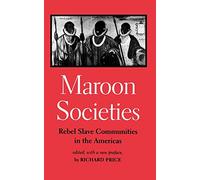 Maroon Societies: Rebel Slave Communities in the Americas