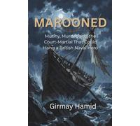 MAROONED: Mutiny, Murder, and the Court-Martial That Could Hang a British Naval Hero