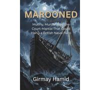 MAROONED: Mutiny, Murder, and the Court-Martial That Could Hang a British Naval Hero
