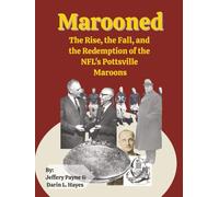 Marooned: The Rise, the Fall, and the Redemption of the NFL's Pottsville Maroons