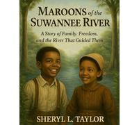 Maroons of the Suwannee River: A Story of Family, Freedom, and the River That Guided Them