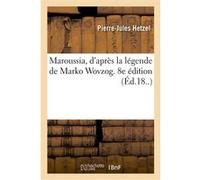 Maroussia, d'après la légende de Marko Wovzog. 8e édition Pierre-Jules Hetzel (Auteur)