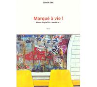 Marqué à vie ! 30 ans de graffiti "vandal"... Récit