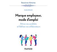 Marque employeur, mode d'emploi: Attirez vos candidats et fidélisez vos collaborateurs