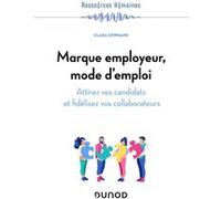 Marque Employeur, Mode D'emploi - Attirez Vos Candidats Et Fidélisez Vos Collaborateurs
