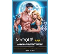 Marqué Par L'alpha Que Je Détestais: Ennemis, amants, compagnons du destin, mariage arrangé, romance paranormale