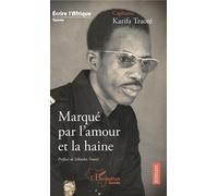 Marqué par l'amour et la haine - Karifa Traore - L'harmattan - broché - Roman